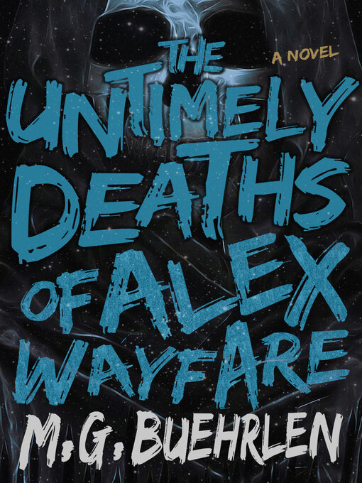 Title details for The Untimely Deaths of Alex Wayfare by M.G. Buehrlen - Wait list
